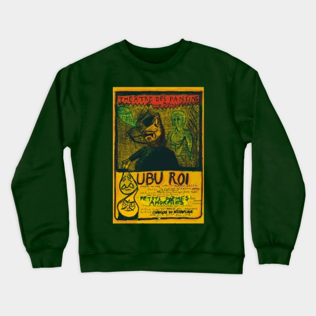 Alfred Jarry - Ubu Roi Short Amorphous Poems Crewneck Sweatshirt by Exile Kings 